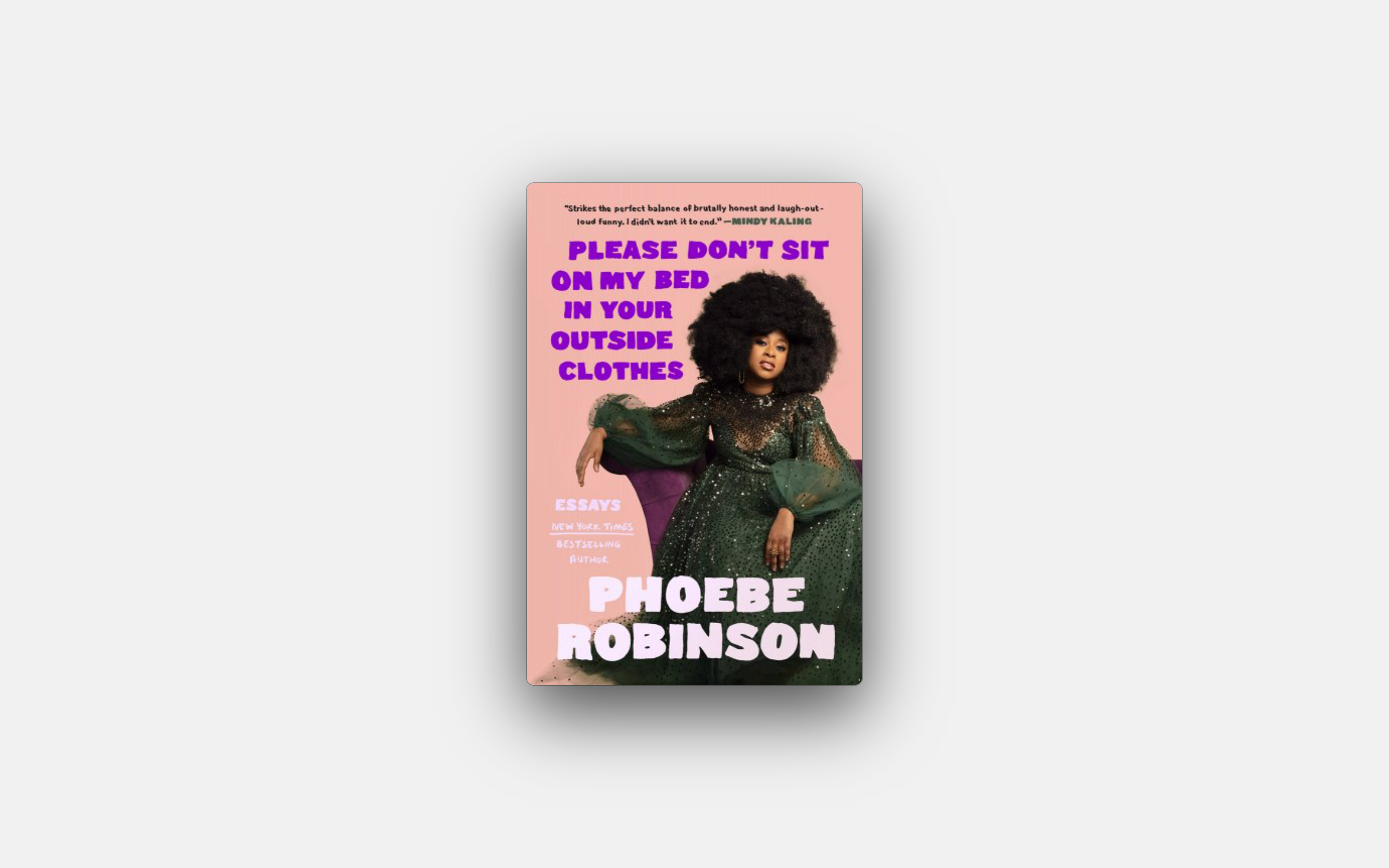 Please Don't Sit on My Bed in Your Outside Clothes by Phoebe Robinson